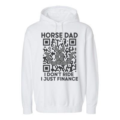 Horse Dad I DonT Ride I Just Finance Horses Riding Horse Gift Garment-Dyed Fleece Hoodie