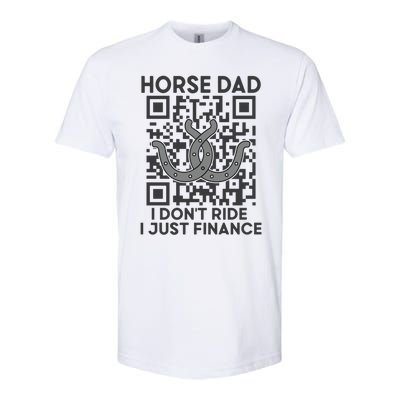 Horse Dad I DonT Ride I Just Finance Horses Riding Horse Gift Softstyle CVC T-Shirt