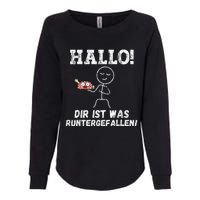 Hallo Dir Ist Was Runtergefallen Lustiges Geschenk Womens California Wash Sweatshirt