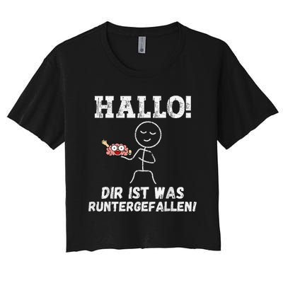 Hallo Dir Ist Was Runtergefallen Lustiges Geschenk Women's Crop Top Tee