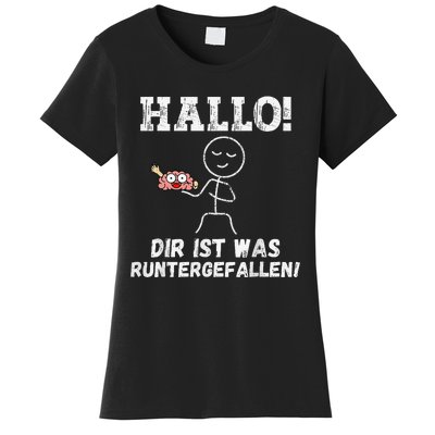 Hallo Dir Ist Was Runtergefallen Lustiges Geschenk Women's T-Shirt