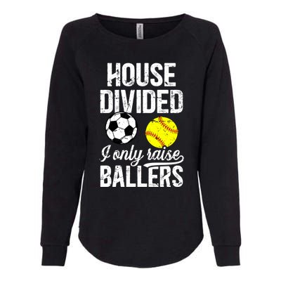 House Divided I Only Raise Ballers Soccer Softball Dad Funny Gift Womens California Wash Sweatshirt