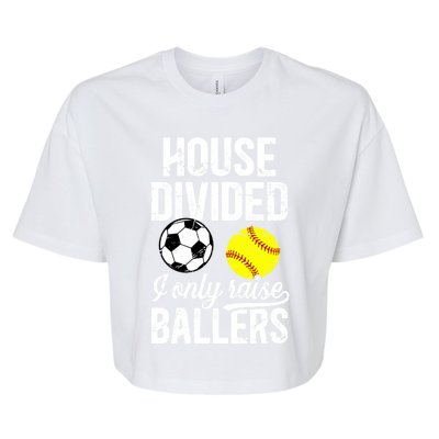 House Divided I Only Raise Ballers Soccer Softball Dad Funny Gift Bella+Canvas Jersey Crop Tee