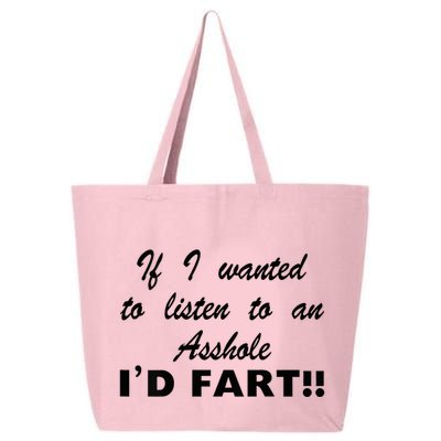 Hot Dog If I Wanted To Listen To An Asshole Id Fart 25L Jumbo Tote