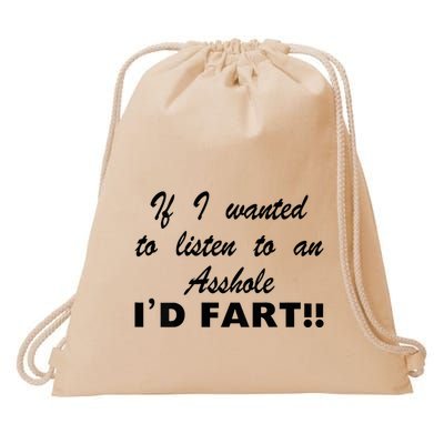 Hot Dog If I Wanted To Listen To An Asshole Id Fart Drawstring Bag