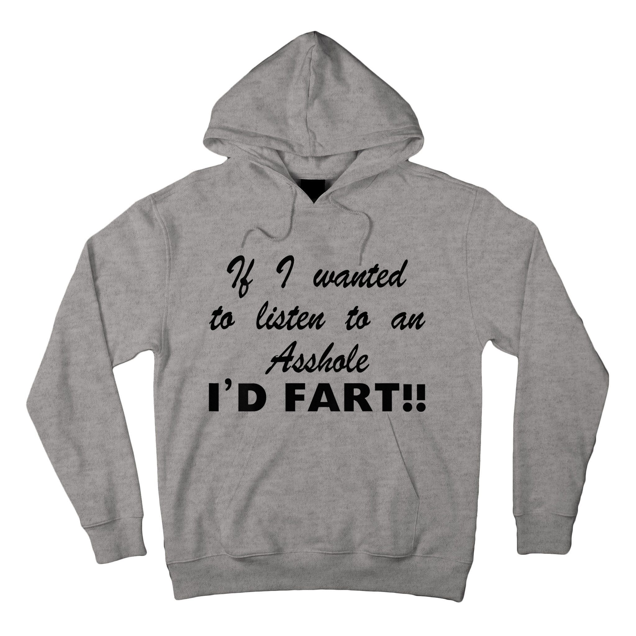 Hot Dog If I Wanted To Listen To An Asshole Id Fart Tall Hoodie