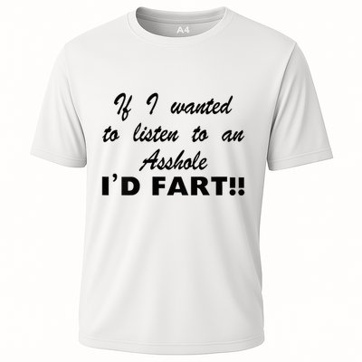 Hot Dog If I Wanted To Listen To An Asshole Id Fart Performance Shirt