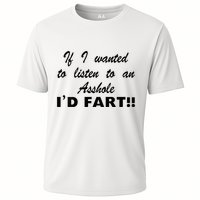 Hot Dog If I Wanted To Listen To An Asshole Id Fart Performance Shirt