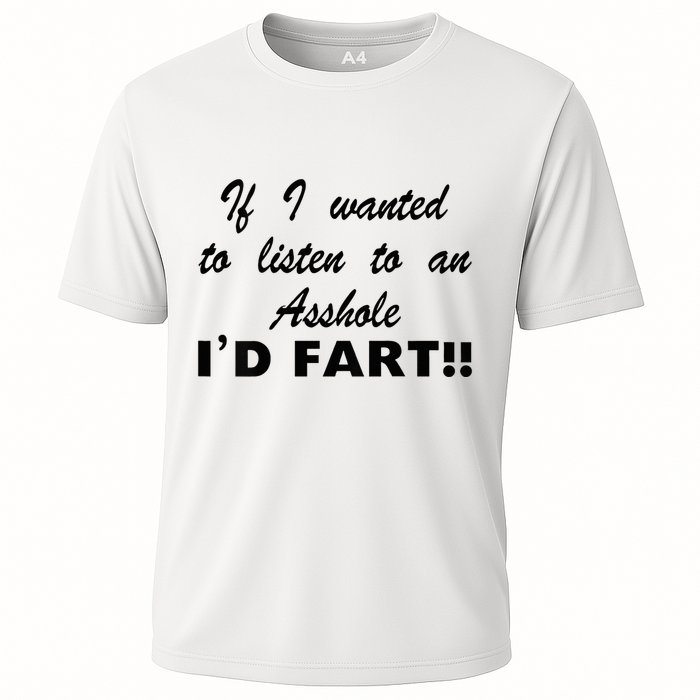 Hot Dog If I Wanted To Listen To An Asshole Id Fart Performance Shirt