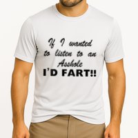 Hot Dog If I Wanted To Listen To An Asshole Id Fart Performance Shirt