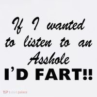 Hot Dog If I Wanted To Listen To An Asshole Id Fart Tall T-Shirt