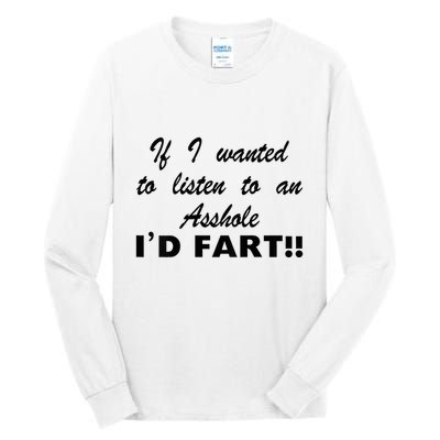 Hot Dog If I Wanted To Listen To An Asshole Id Fart Tall Long Sleeve T-Shirt