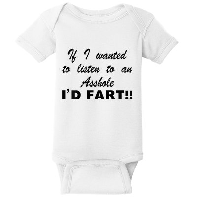 Hot Dog If I Wanted To Listen To An Asshole Id Fart Baby Bodysuit