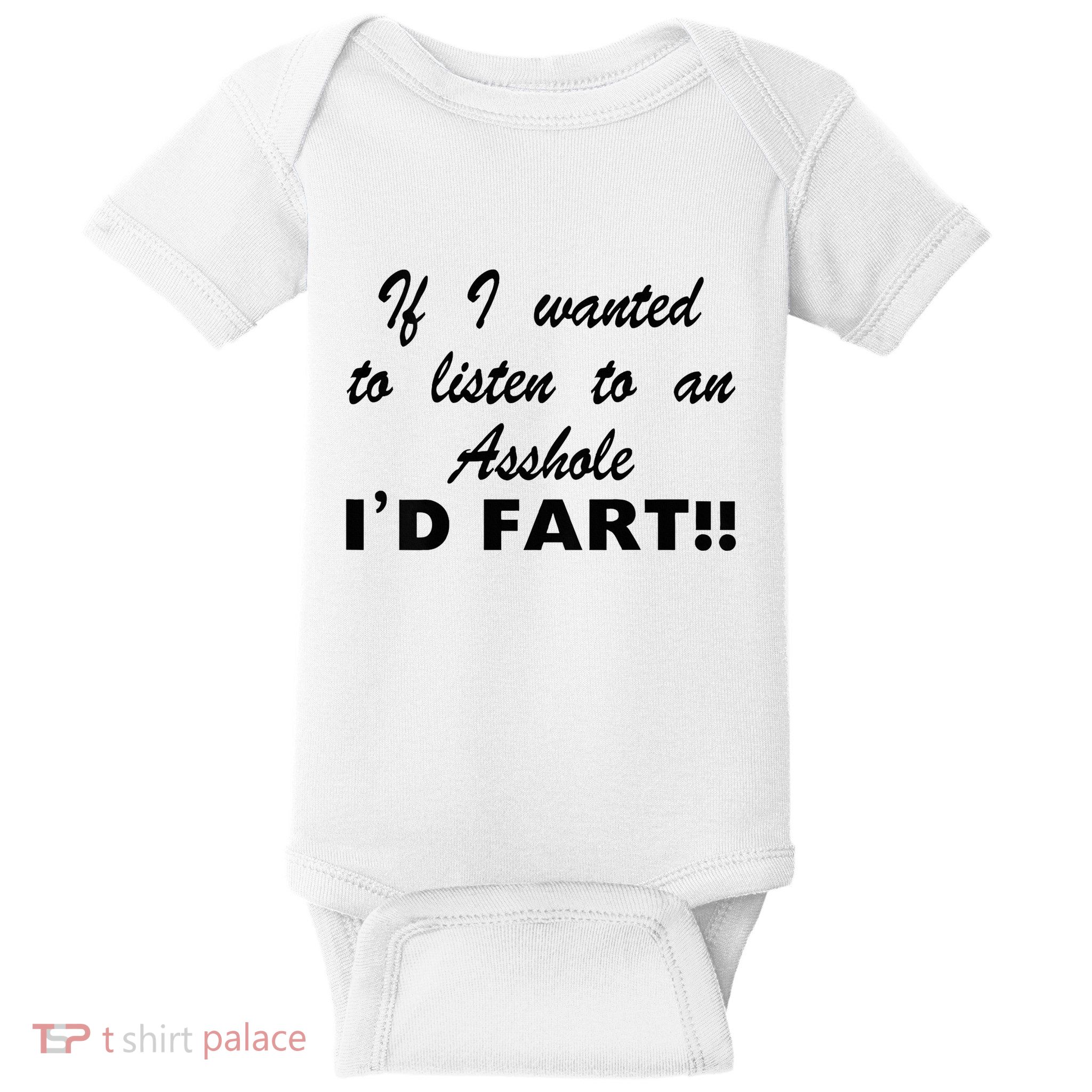 Hot Dog If I Wanted To Listen To An Asshole Id Fart Baby Bodysuit