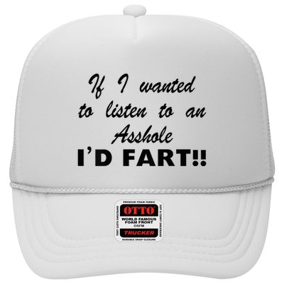 Hot Dog If I Wanted To Listen To An Asshole Id Fart Trucker Hat