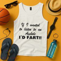 Hot Dog If I Wanted To Listen To An Asshole Id Fart Tank Top