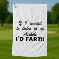 Hot Dog If I Wanted To Listen To An Asshole Id Fart Golf Towel
