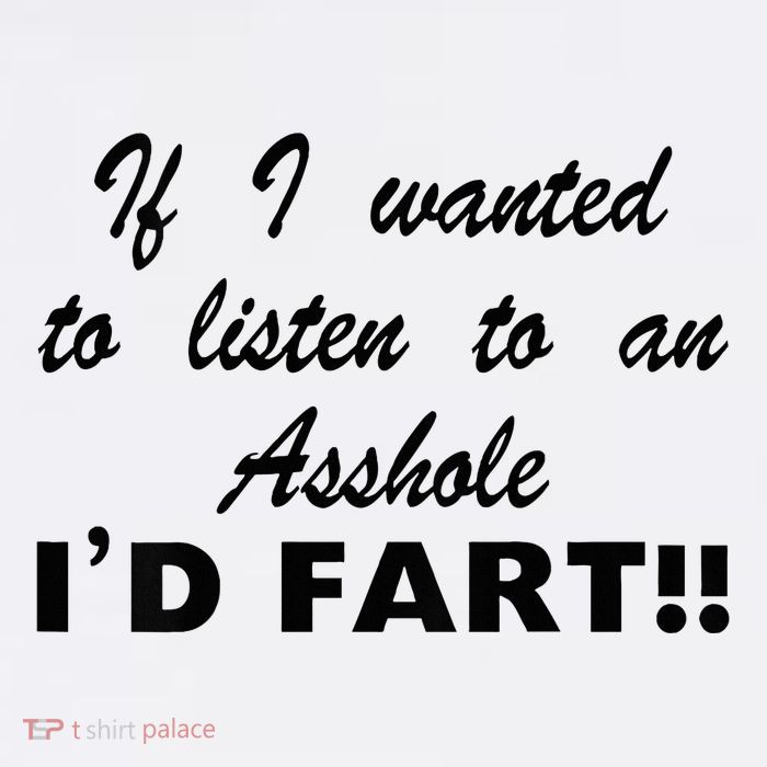 Hot Dog If I Wanted To Listen To An Asshole Id Fart Toddler T-Shirt