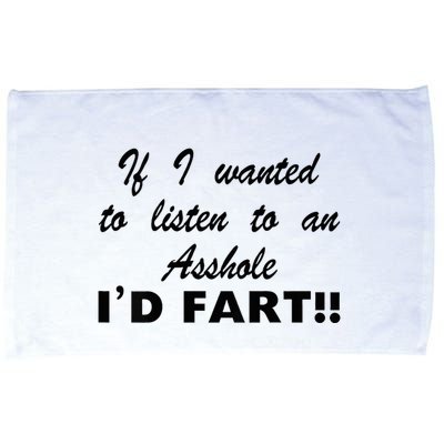 Hot Dog If I Wanted To Listen To An Asshole Id Fart Microfiber Hand Towel