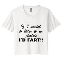 Hot Dog If I Wanted To Listen To An Asshole Id Fart Crop Top