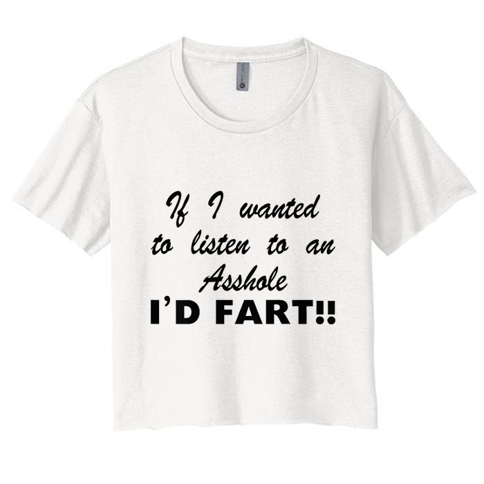 Hot Dog If I Wanted To Listen To An Asshole Id Fart Crop Top