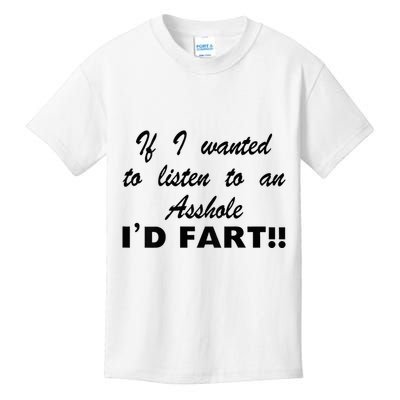Hot Dog If I Wanted To Listen To An Asshole Id Fart Kids T-Shirt