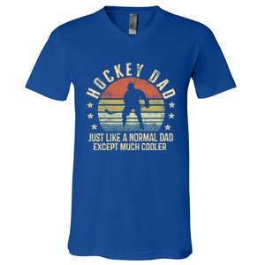 Hockey Dad Just Like A Normal Dad Except Much Cooler Player Gift V-Neck T-Shirt