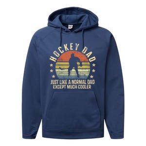 Hockey Dad Just Like A Normal Dad Except Much Cooler Player Gift Performance Fleece Hoodie