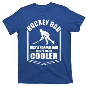 Hockey Dad Just A Normal Dad Except Cooler Fathers Day Cute Gift T-Shirt