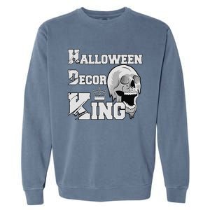 Halloween Decorations King Spooky House Decorating Dad Garment-Dyed Sweatshirt