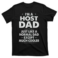 Host Dad Like Normal Dad Except Much Cooler T-Shirt