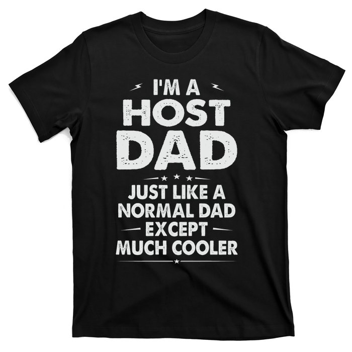 Host Dad Like Normal Dad Except Much Cooler T-Shirt