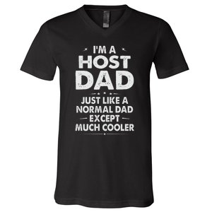 Host Dad Like Normal Dad Except Much Cooler V-Neck T-Shirt