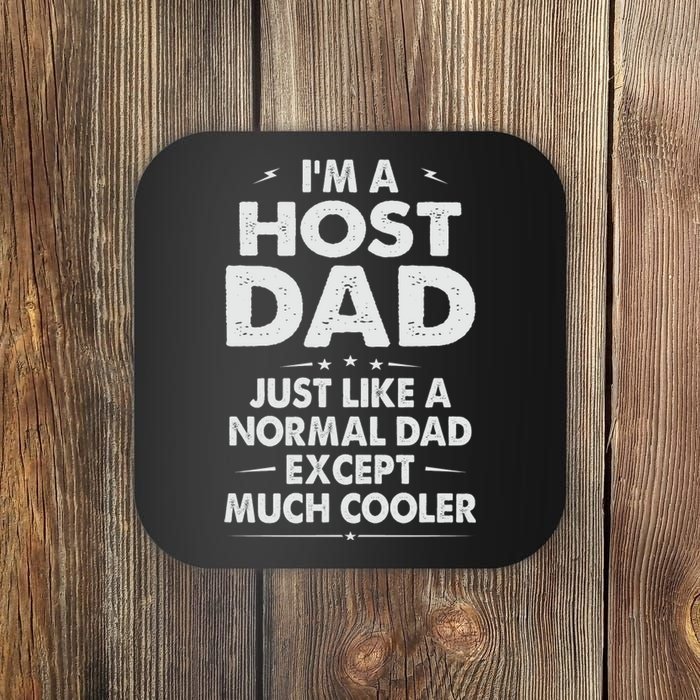 Host Dad Like Normal Dad Except Much Cooler Coaster