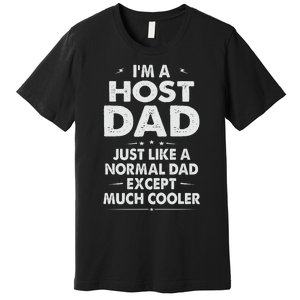 Host Dad Like Normal Dad Except Much Cooler Premium T-Shirt