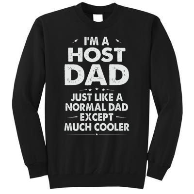 Host Dad Like Normal Dad Except Much Cooler Tall Sweatshirt