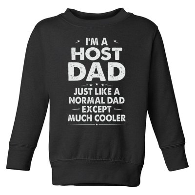 Host Dad Like Normal Dad Except Much Cooler Toddler Sweatshirt