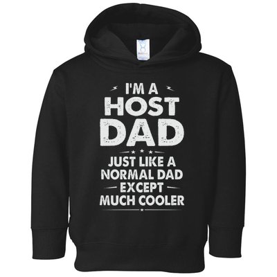 Host Dad Like Normal Dad Except Much Cooler Toddler Hoodie