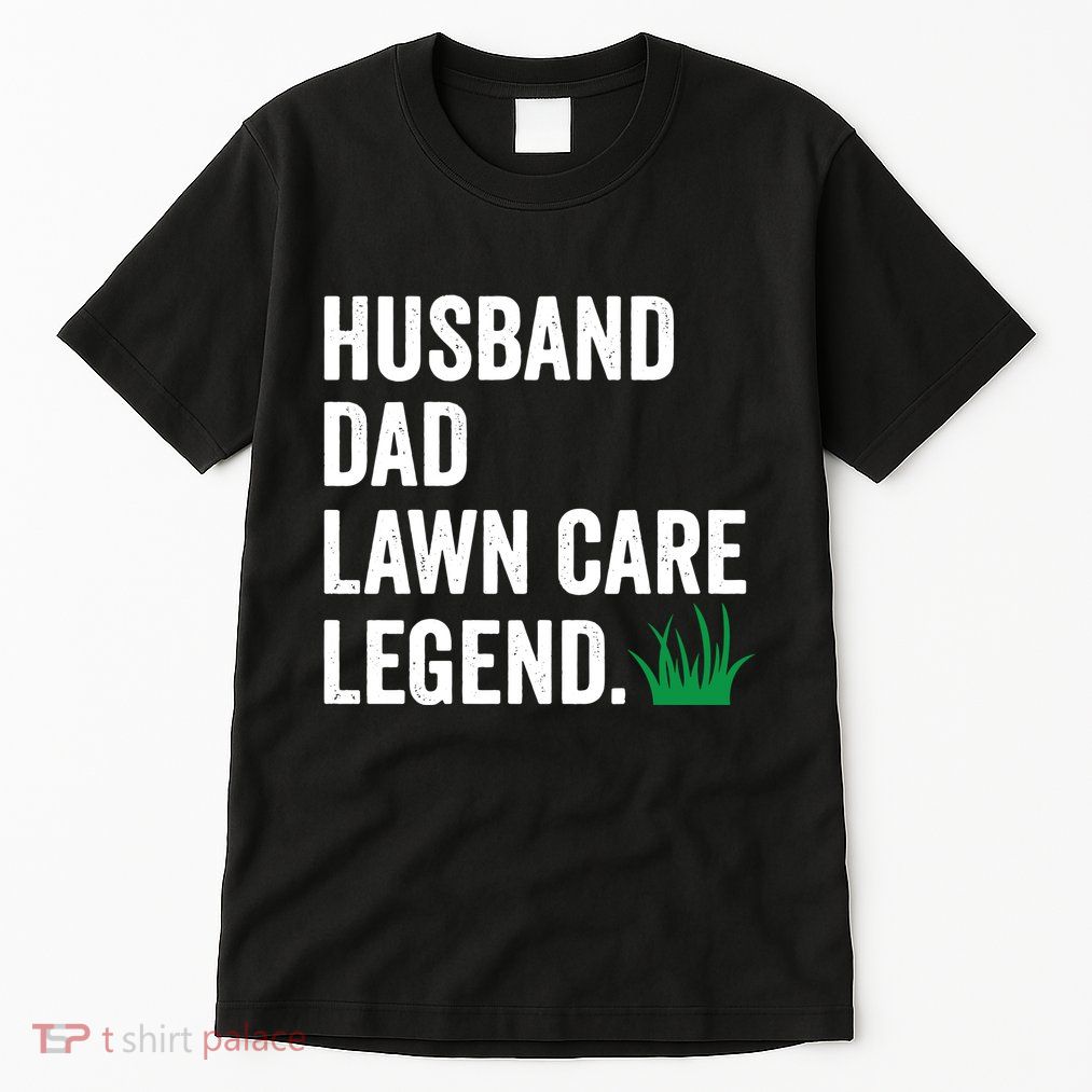 Husband Dad Lawn Care Legend For Husband Fathers Day Tall T-Shirt