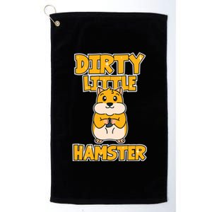 Hamster Dirty Little Hamster Meaningful Gift Platinum Collection Golf Towel