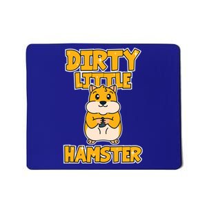 Hamster Dirty Little Hamster Meaningful Gift Mousepad