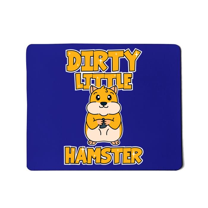 Hamster Dirty Little Hamster Meaningful Gift Mousepad