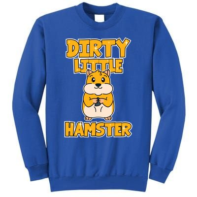 Hamster Dirty Little Hamster Meaningful Gift Tall Sweatshirt