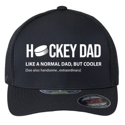 Hockey Dad Like A Normal Dad But Cooler Cute Gift Flexfit Unipanel Trucker Cap