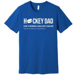 Hockey Dad Like A Normal Dad But Cooler Cute Gift Premium T-Shirt