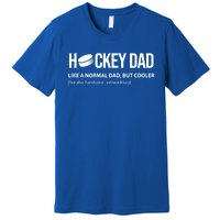 Hockey Dad Like A Normal Dad But Cooler Cute Gift Premium T-Shirt