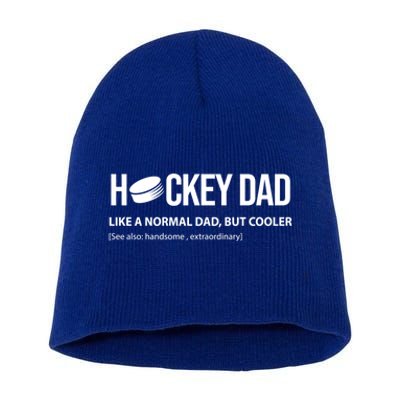 Hockey Dad Like A Normal Dad But Cooler Cute Gift Short Acrylic Beanie