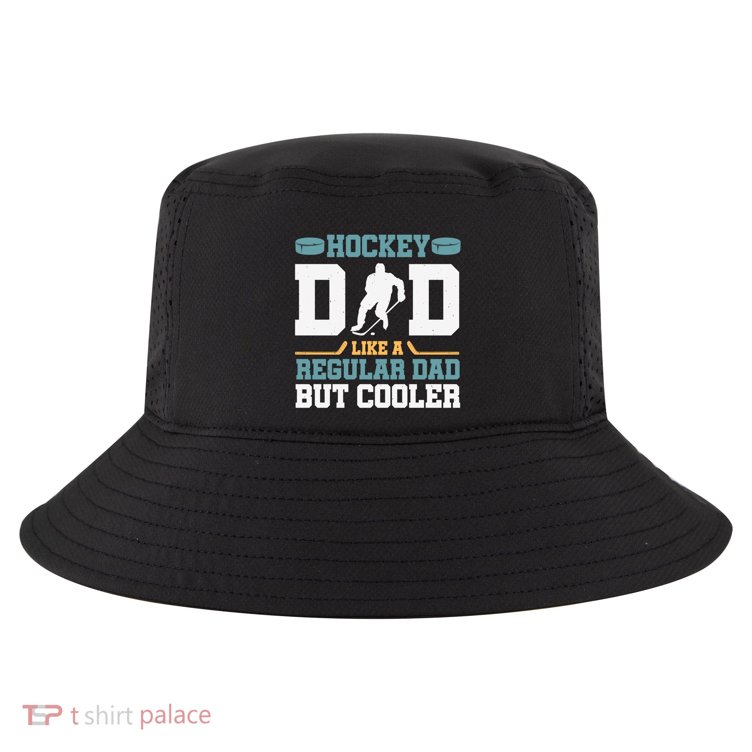 Hockey Dad Like A Regular Dad But Cooler Great Fathers Day Funny Gift Cool Comfort Performance Bucket Hat