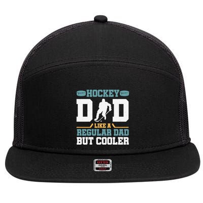 Hockey Dad Like A Regular Dad But Cooler Great Fathers Day Funny Gift 7 Panel Mesh Trucker Snapback Hat