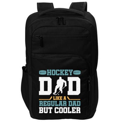 Hockey Dad Like A Regular Dad But Cooler Great Fathers Day Funny Gift Impact Tech Backpack